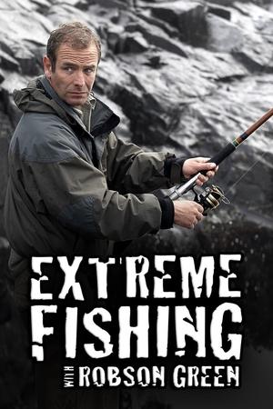 Extreme Fishing with Robson Green Poster