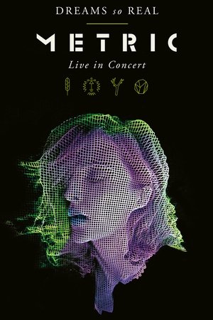 Metric - Dreams So Real - Live In Concert Poster